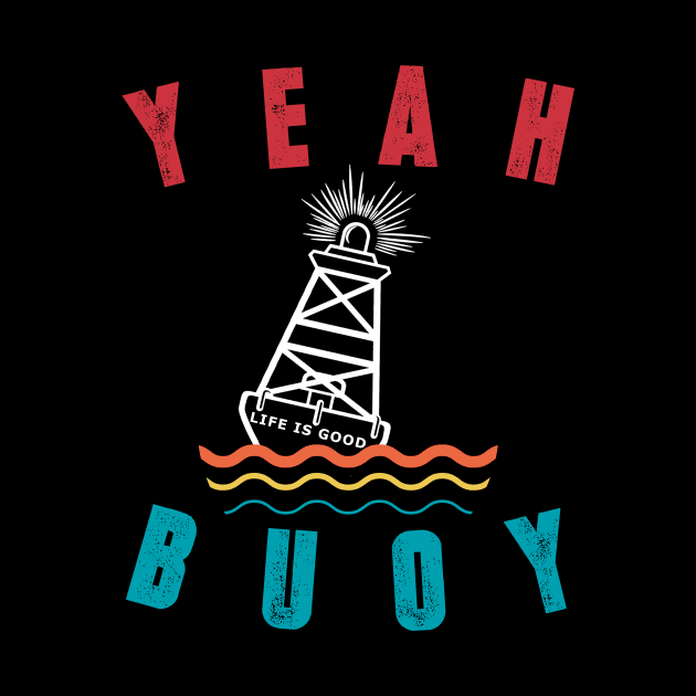 Vintage Retro Style Yeah Buoy Life Is Good Tshirt by CMDesign