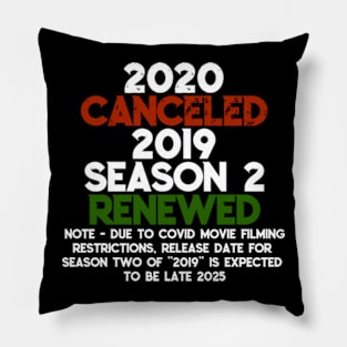 2020 Cancelled, 2019 Season 2 Renewed - Funny Covid Quote Pillow