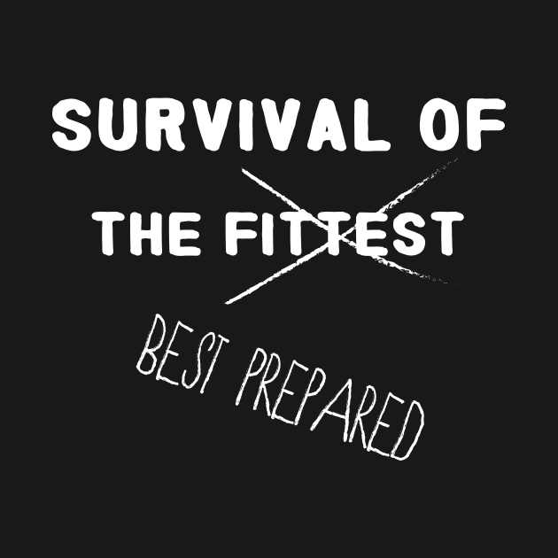 Survival of the Fittest / Best Prepared by NaturalSkeptic