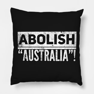 Abolish “Australia” Pillow