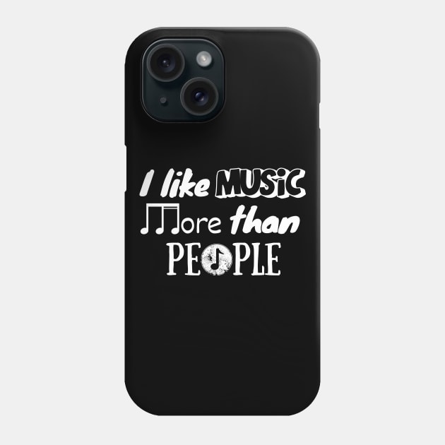 I like music more than people. (White) Phone Case by Chrislkf