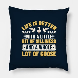 Life is better with a little bit of silliness and a whole lot of goose Pillow