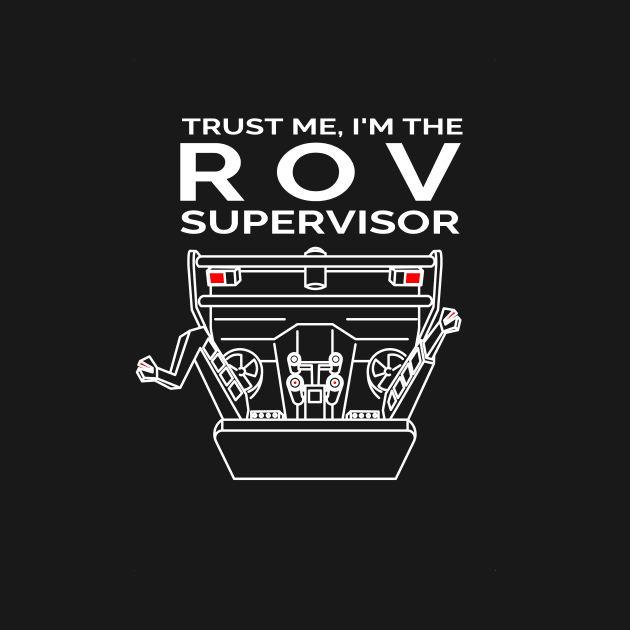 Trust Me, I'm the ROV Supervisor by techy-togs