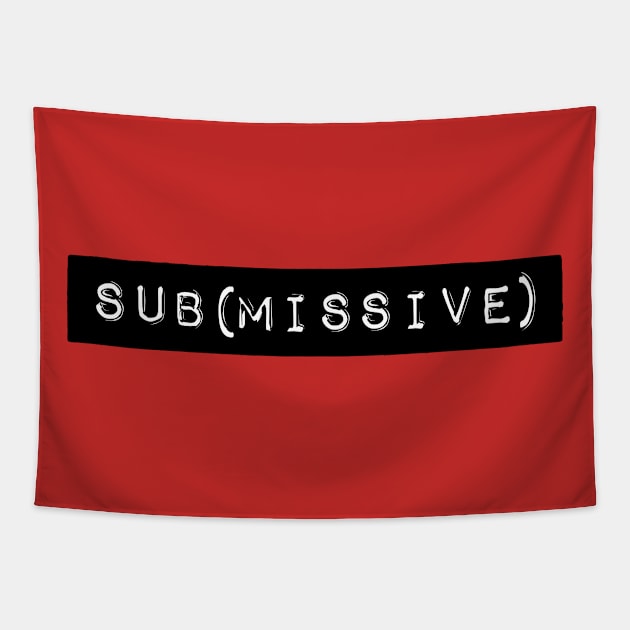 sub(missive) submissive sub Tapestry by ClothedCircuit