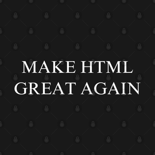 Make HTML Great Again by coyoteandroadrunner