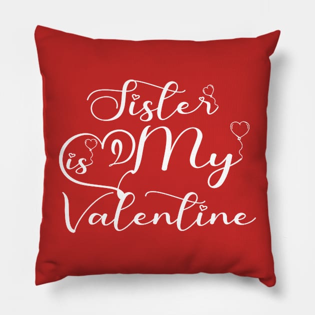 Sister is My Valentine Pillow by AURORA101