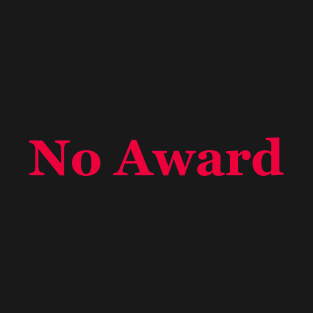 No Award T-Shirt