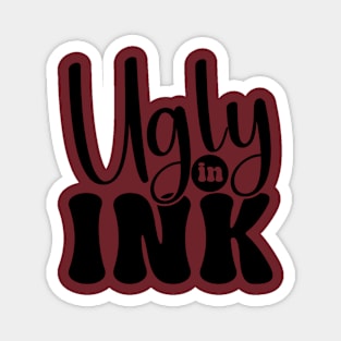 ugly in ink Magnet