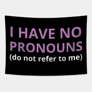 i have no pronouns do not refer to me Tapestry