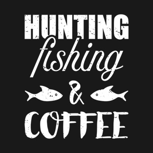 Hunting Fishing & Coffee T-Shirt