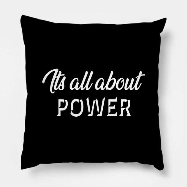 Its All About POWER - Statement Pillow by Whites Designs