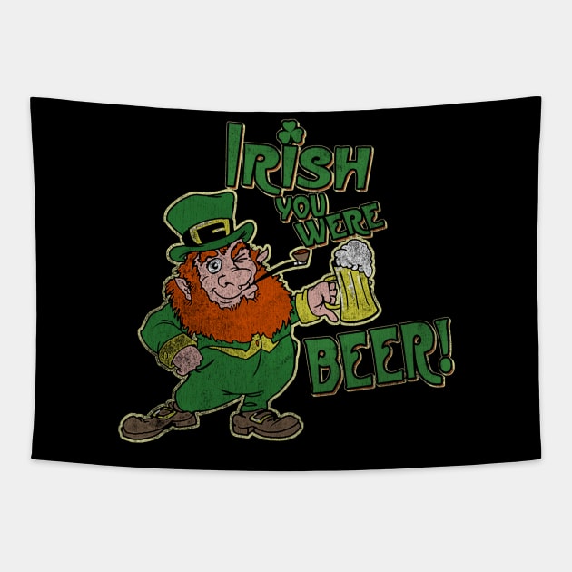 Irish you were beer! Tapestry by teepublickalt69