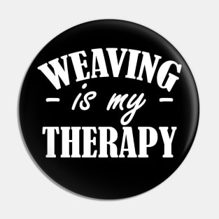 Weaving is my therapy w Pin