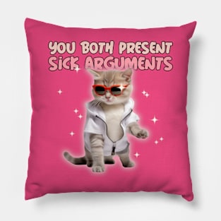 You Both Present Sick Arguments Cat Bro Court Pillow