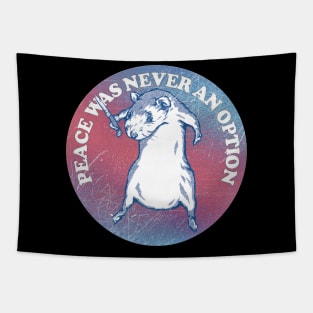 Peace Was Never An Option / Cute Rodent Design Tapestry