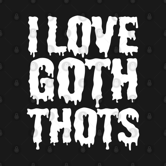 i love goth thots by pht