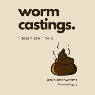 Worm Castings. They're the Sh** T-Shirt