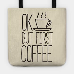 Ok but first coffee Tote