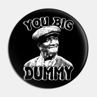 You Big Dummy Pin