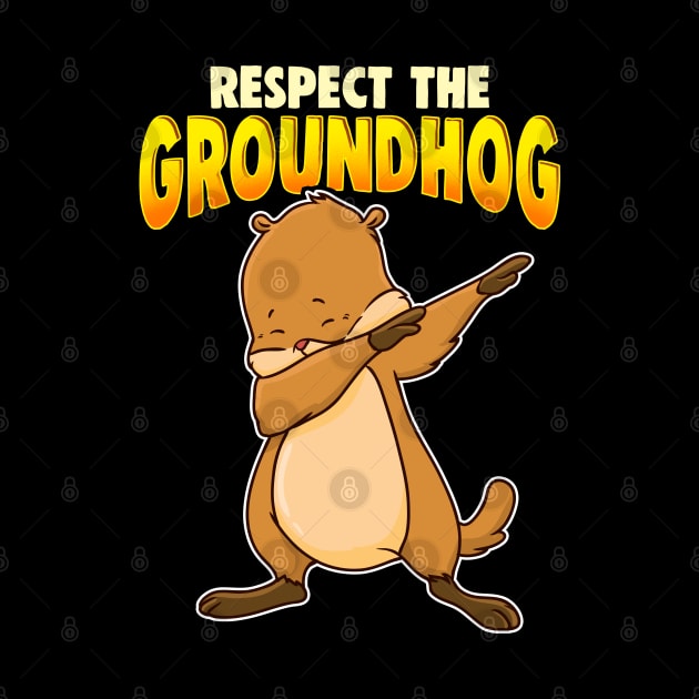 Respect The Groundhog Day by E