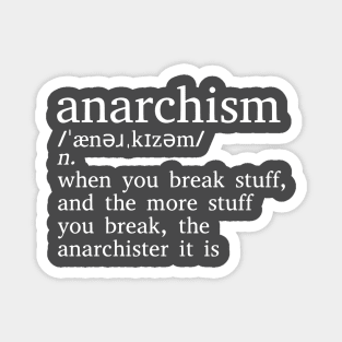 Anarchism Is When You Break Stuff Magnet