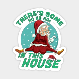 There's Some Ho Ho Hos In this House Christmas Santa Claus Magnet