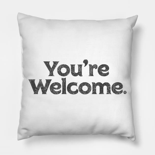 You're welcome Pillow by PaletteDesigns