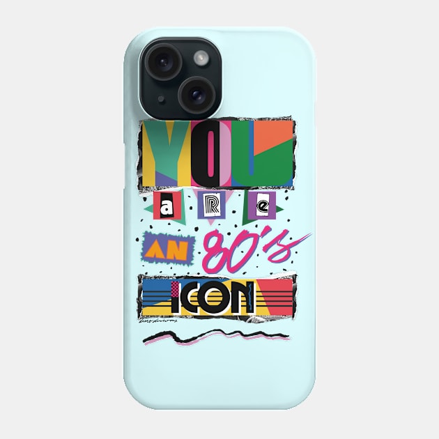 YOU ARE AN 80S ICON Phone Case by DISCO DISCO MX