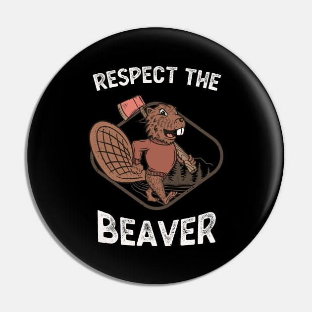 Lumberjack Funny Respect The Beaver Pin by Foxxy Merch