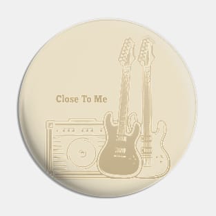 Close To Me Play With Guitars Pin