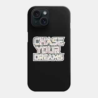 Chase Your Dreams Phone Case