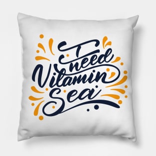 I Need Vitamin Sea Pillow