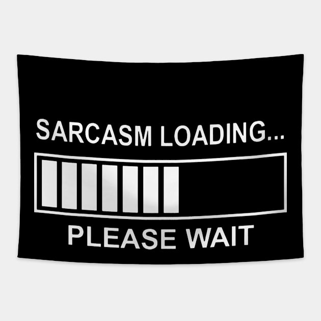 Sarcasm Loading Funny Computer Geek Tech Programmer Sarcastic Geek Tapestry by erbedingsanchez