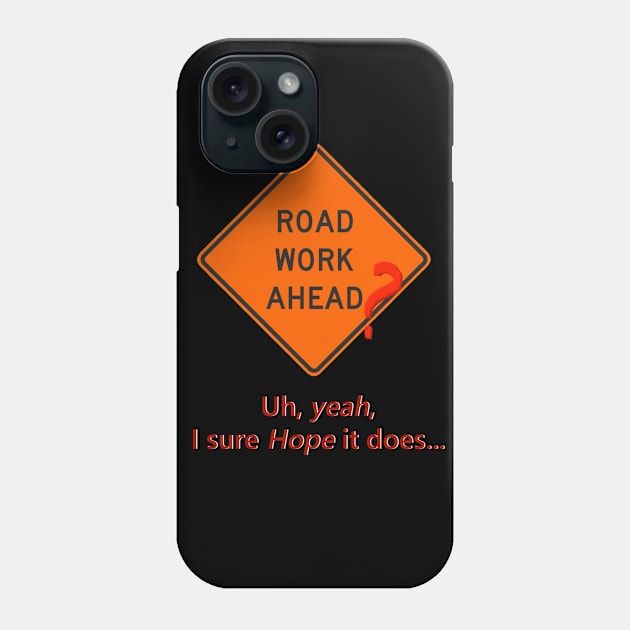 Road Work Ahead? Phone Case by MarvelMe