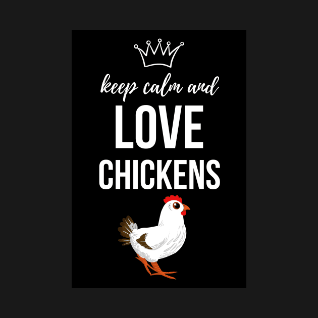 Keep Calm And Love Chickens by PinkPandaPress