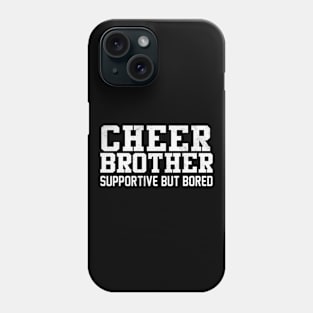 Cheer Brother Supportive But Bored Cheerleader Phone Case