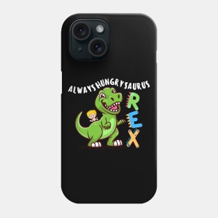 Always-Hungry-Saurus Rex Phone Case