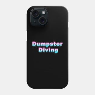 Dumpster Diving Phone Case