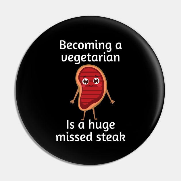 Becoming a vegetarian is a huge missed steak | Funny Steak Pun Pin by Allthingspunny