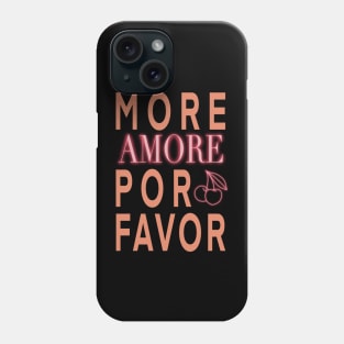 More Amor Por Favor Phone Case