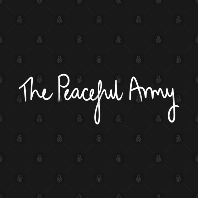 The Peaceful Army // White Handwriting by Velvet Earth