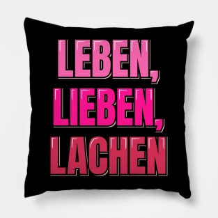 Leben, Lieben, Lachen - Live, Love, Laugh Pillow