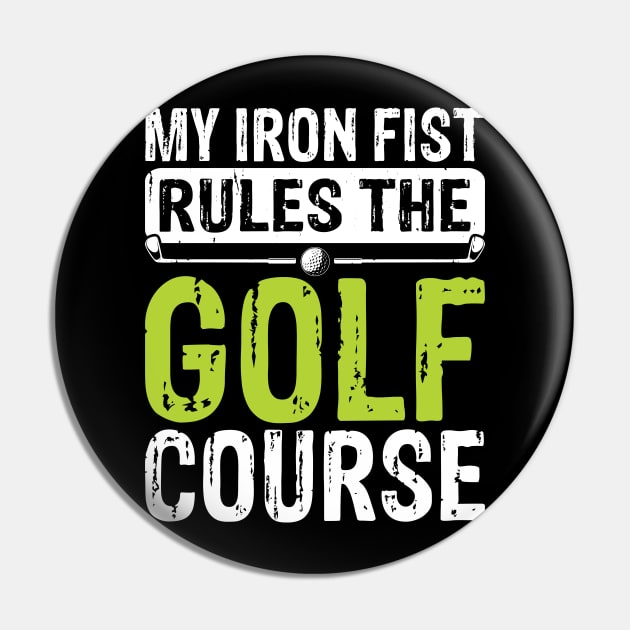 My Iron Fist Rules The Golf Course T Shirt For Women Men Pin by Pretr=ty