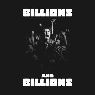 BILLIONS AND BILLIONS T-Shirt