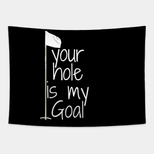 your hole is my Goal Tapestry