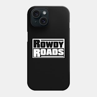 Rowdy Roads T-shirt Phone Case