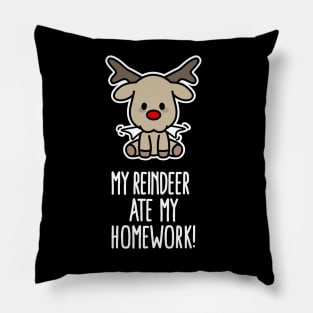 My Reindeer ate my homework funny Christmas gift Pillow