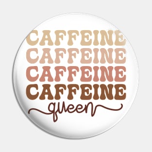 CAFFEINE QUEEN Funny Coffee Quote Hilarious Sayings Humor Gift Pin