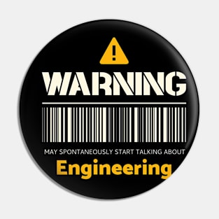 Warning may spontaneously start talking about engineering Pin