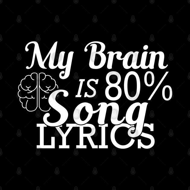 Music Lover - My brain is 80% song lyrics by KC Happy Shop